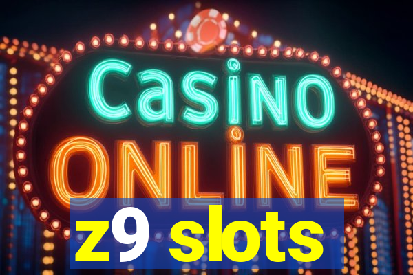 z9 slots